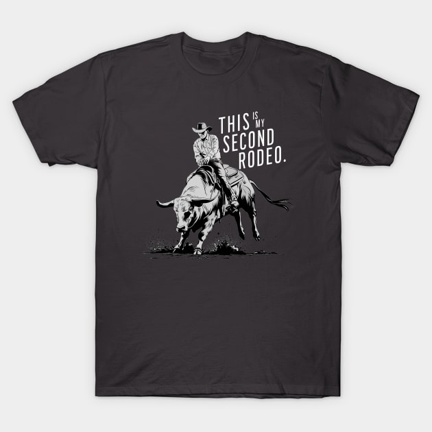 This ain't my first rodeo - white text T-Shirt by Tachyon273